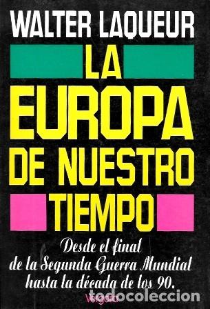 Libros de segunda mano: LA EUROPA DE NUESTRO TIEMPO - FINAL DE LA 2&ordm; GUERRA MUNDIAL HASTA LA DECADA DE LOS 90- A-H-2135