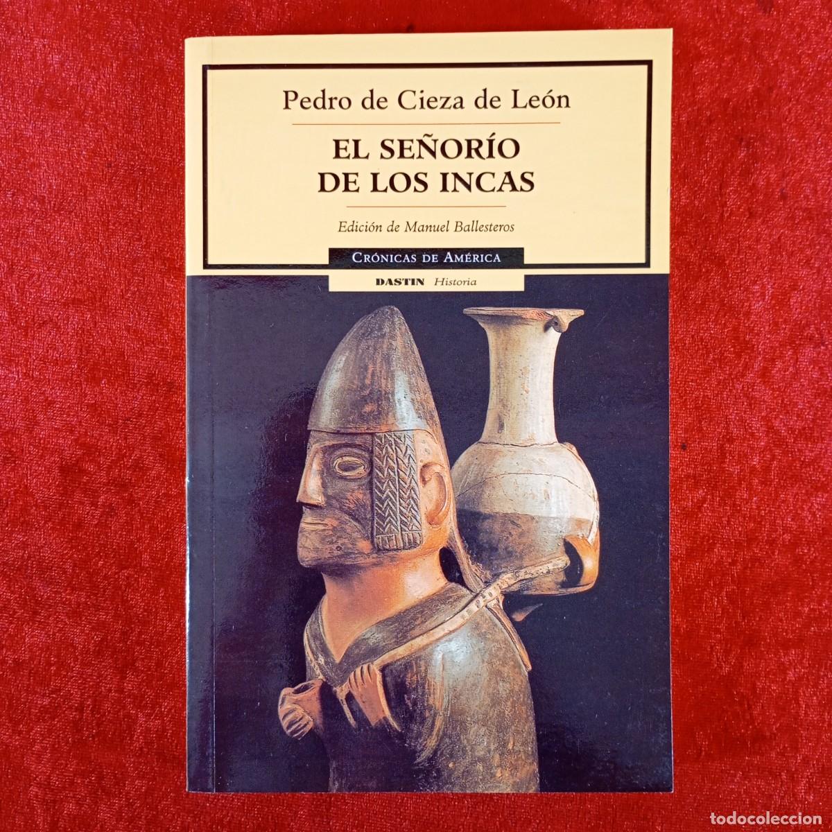 Libros de segunda mano: EL SE&Ntilde;OR&Iacute;O DE LOS INCAS - PEDRO DE CIEZA DE LE&Oacute;N - CR&Oacute;NICAS DE AM&Eacute;RICA - DASTIN - HISTORIA / 6182