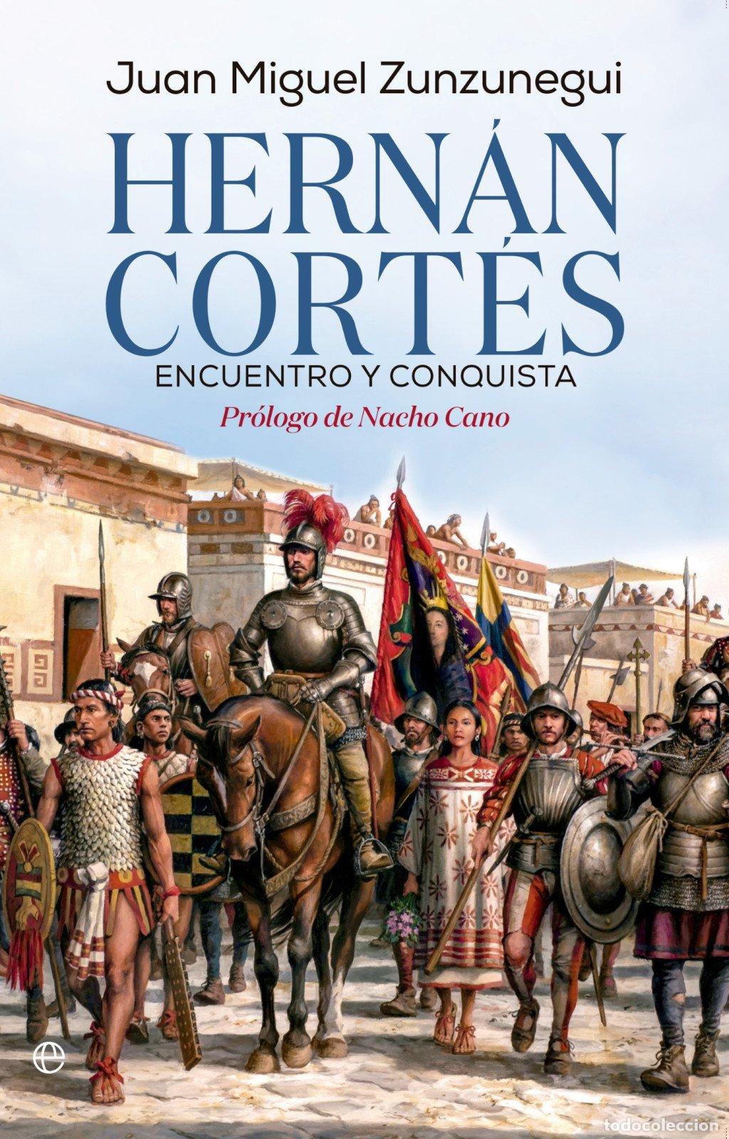 Libros de segunda mano: Hern&aacute;n Cort&eacute;s. Encuentro y Conquista - Juan Miguel Zunzunegui - La Esfera de los Libros - Historia
