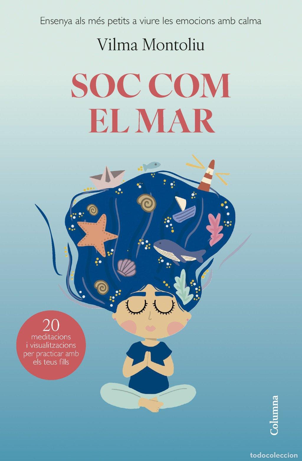 Libros de segunda mano: Soc Com el Mar: Ensenya Als M&eacute;s Petits a Viure les Seves Emocions amb Calma - Vilma Montoliu - Colum