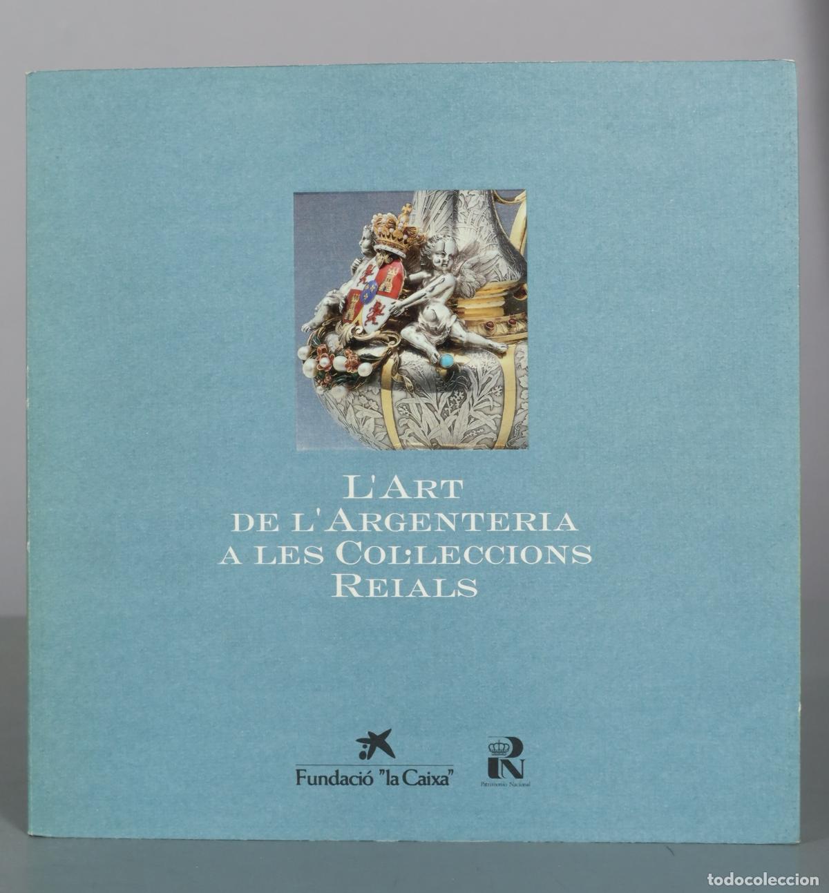 Libros de segunda mano: L'Art de l'Argenteria a les Colleccions Reials - Fundaci&oacute; La Caixa