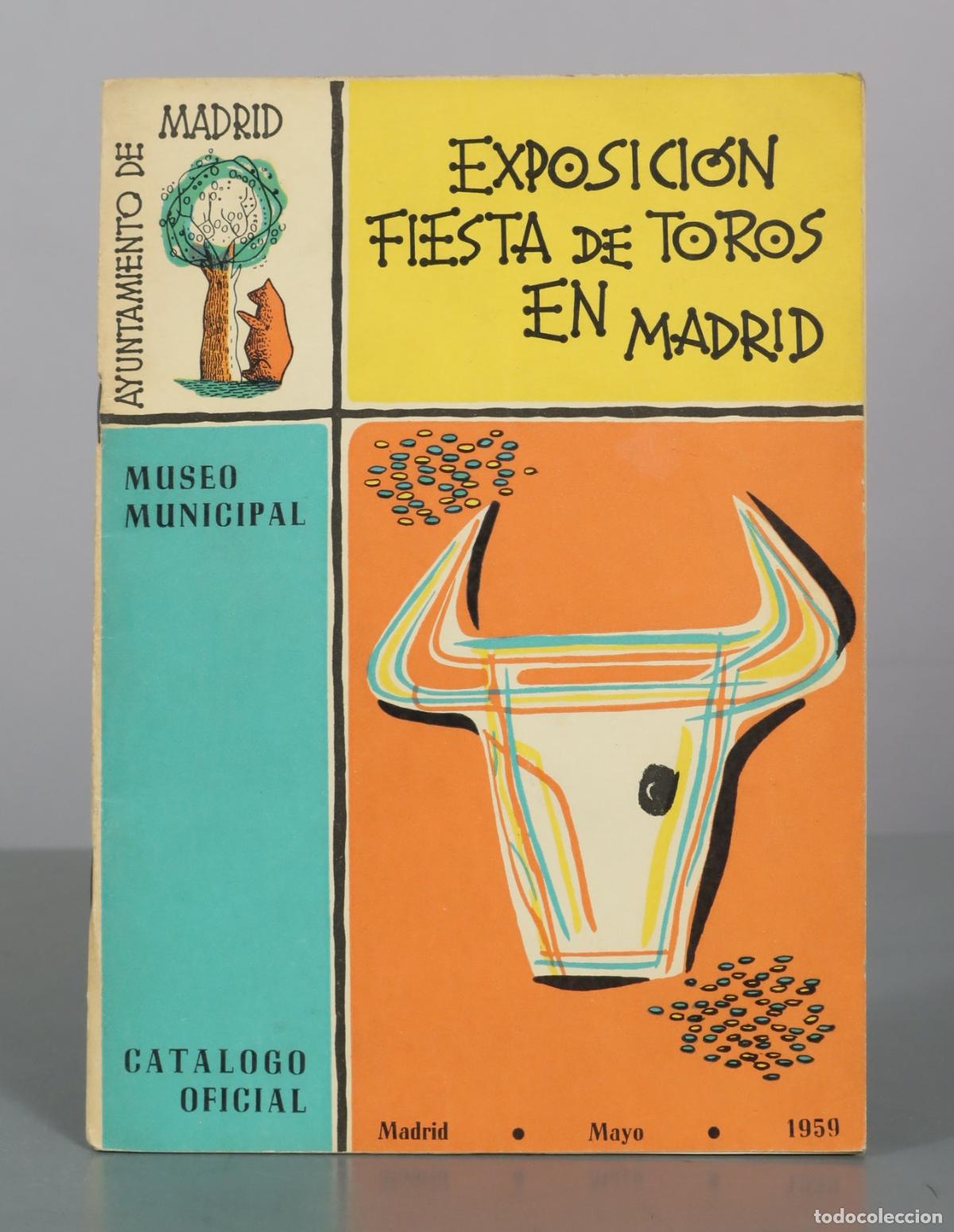 Libros de segunda mano: Exposicion Fiesta de Toros en Madrid - Ayuntamiento de Madrid - Museo Municipal 1959