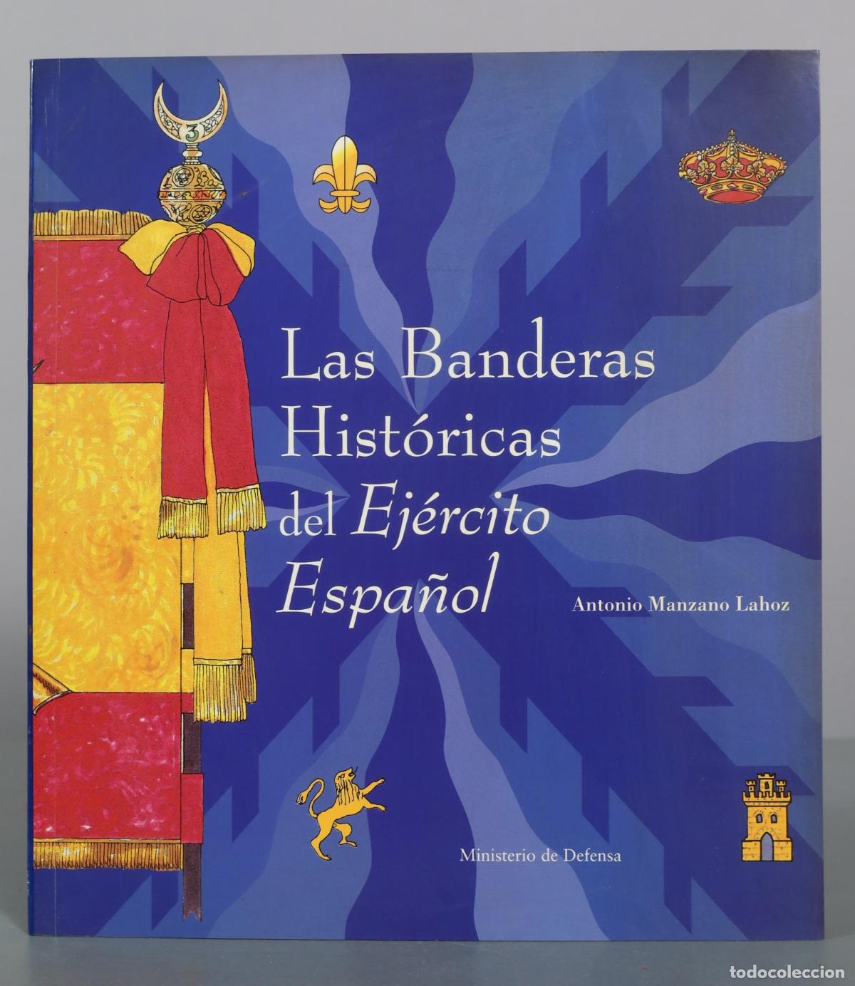 Libros de segunda mano: Las Banderas Hist&oacute;ricas del Ej&eacute;rcito Espa&ntilde;ol - Antonio Manzano Lahoz - Ministerio de Defensa