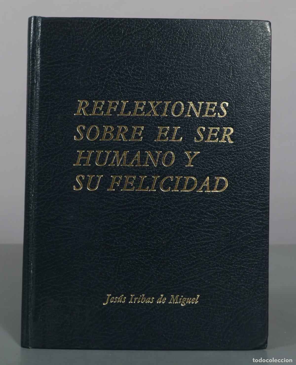 Libros de segunda mano: Reflexiones sobre el ser humano y su felicidad - Jes&uacute;s Iribas de Miguel