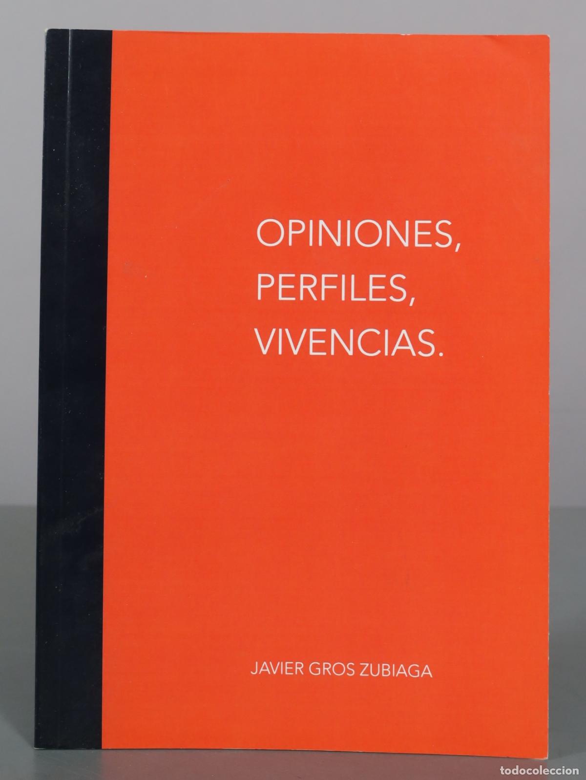 Libros de segunda mano: Opiniones, Perfiles, Vivencias - Javier Gros Zubiaga DEDICADO AUTOGRAFO AUTOR