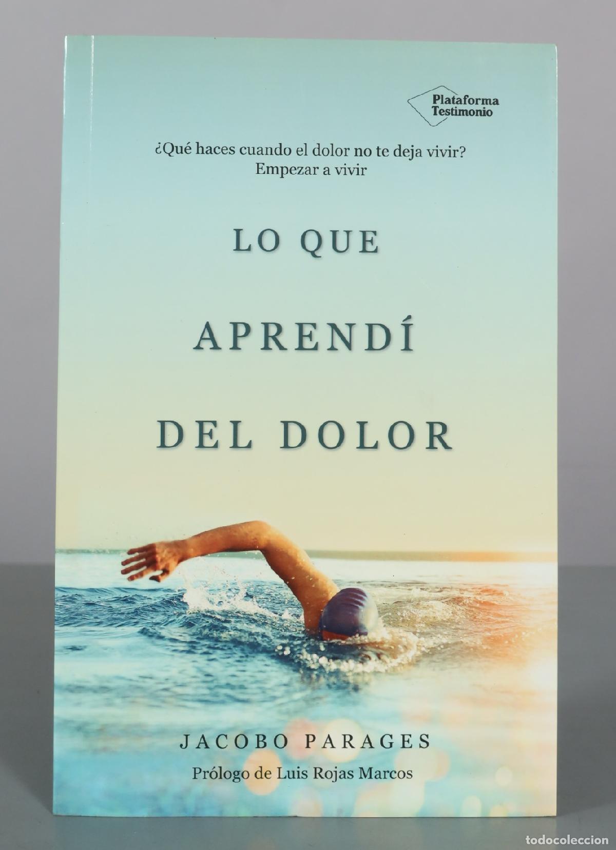 Libros de segunda mano: Lo que aprend&iacute; del dolor - Jacobo Parages - Plataforma Testimonio DEDICADO AUTOGRAFO AUTOR