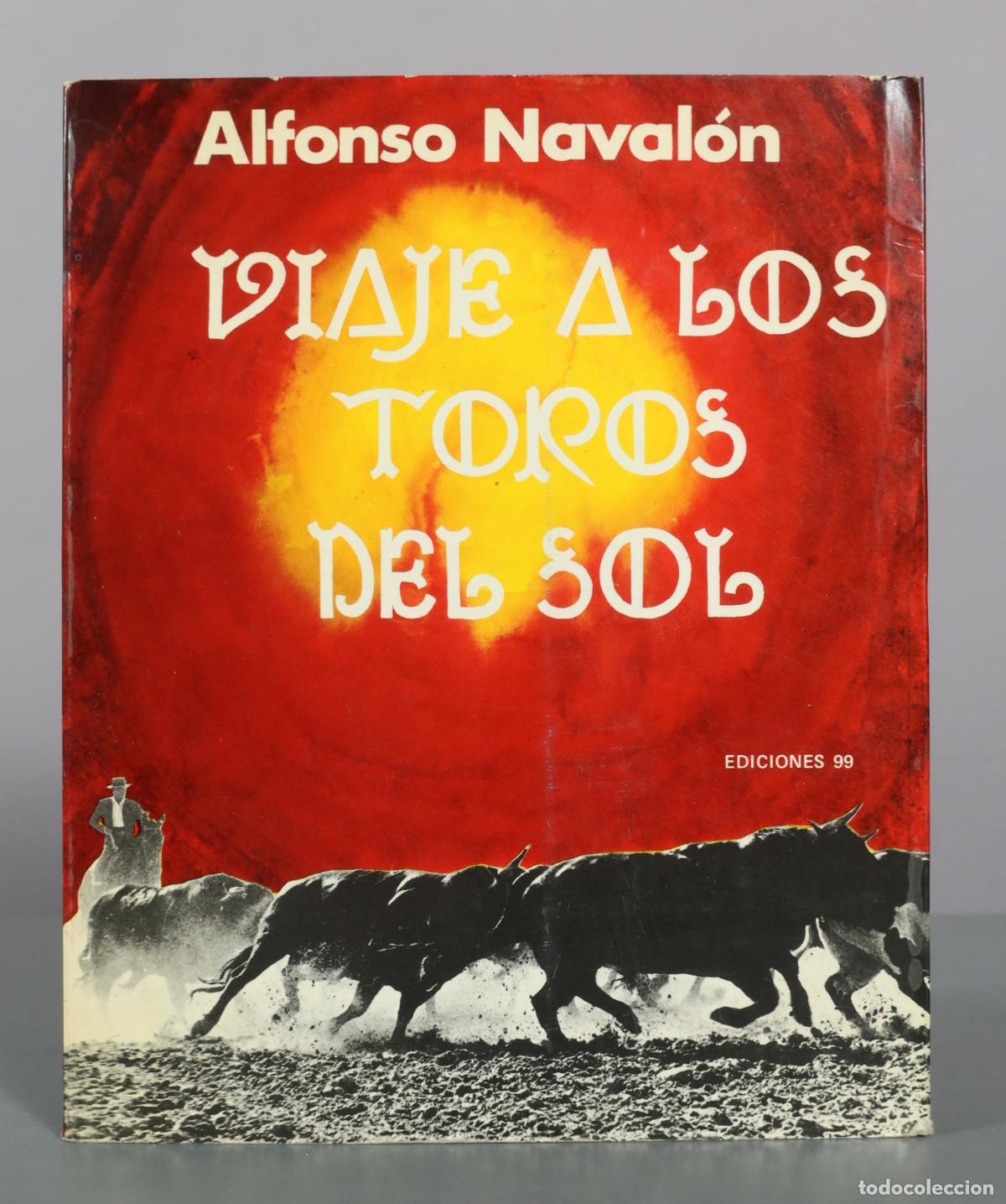Libros de segunda mano: Viaje a los toros del sol - Alfonso Naval&oacute;n - Ediciones 99 DEDICADO AUTOGRAFO AUTOR