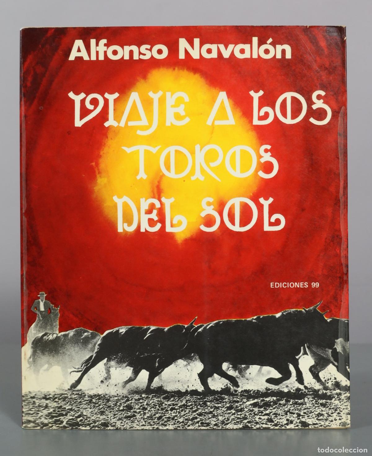 Libros de segunda mano: Viaje a los toros del sol - Alfonso Naval&oacute;n - Ediciones 99 DEDICADO AUTOGRAFO AUTOR
