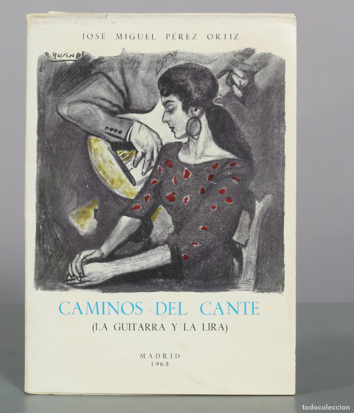 Libros de segunda mano: Caminos del Cante - La Guitarra y la Lira - Jos&eacute; Miguel P&eacute;rez Ortiz DEDICADO AUTOGRAFO AUTOR