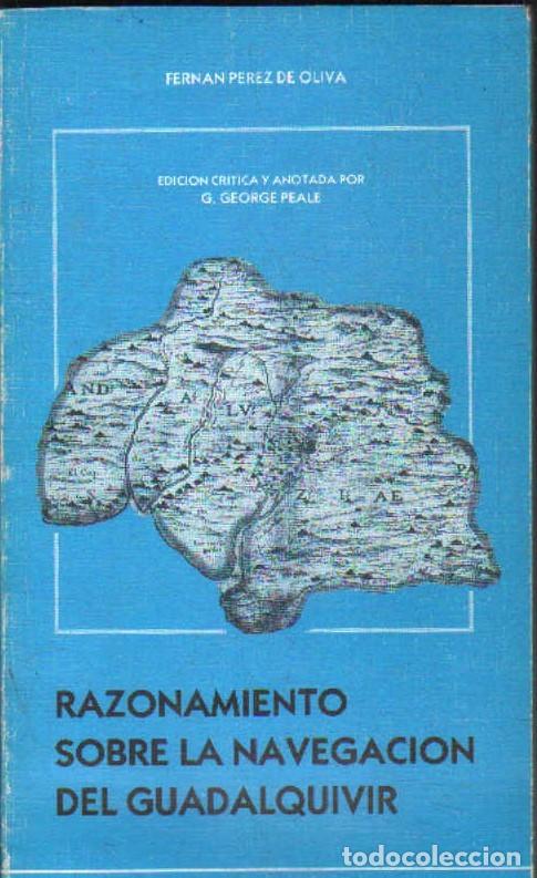 Libros de segunda mano: RAZONAMIENTO SOBRE LA NAVEGACION DEL GUADALQUIVIR. PEREZ DE OLIVA, FERNAN. A-LCORD-1111