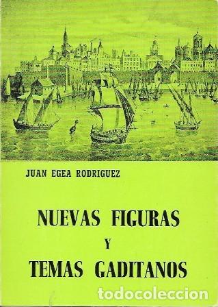 Libros de segunda mano: NUEVAS FIGURAS Y TEMAS GADITANOS - EGEA RODRIGUEZ, JUAN - A-CA-4572