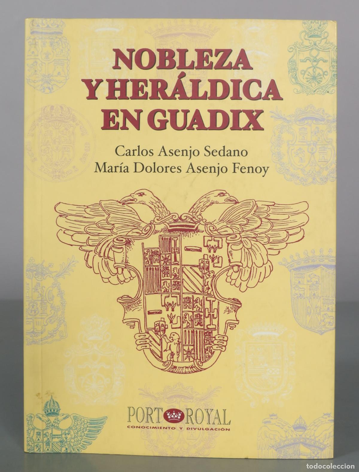 Libros de segunda mano: Nobleza y her&aacute;ldica en Guadix - Carlos Asenjo Sedano, Mar&iacute;a Dolores Asenjo Fenoy - Port Royal