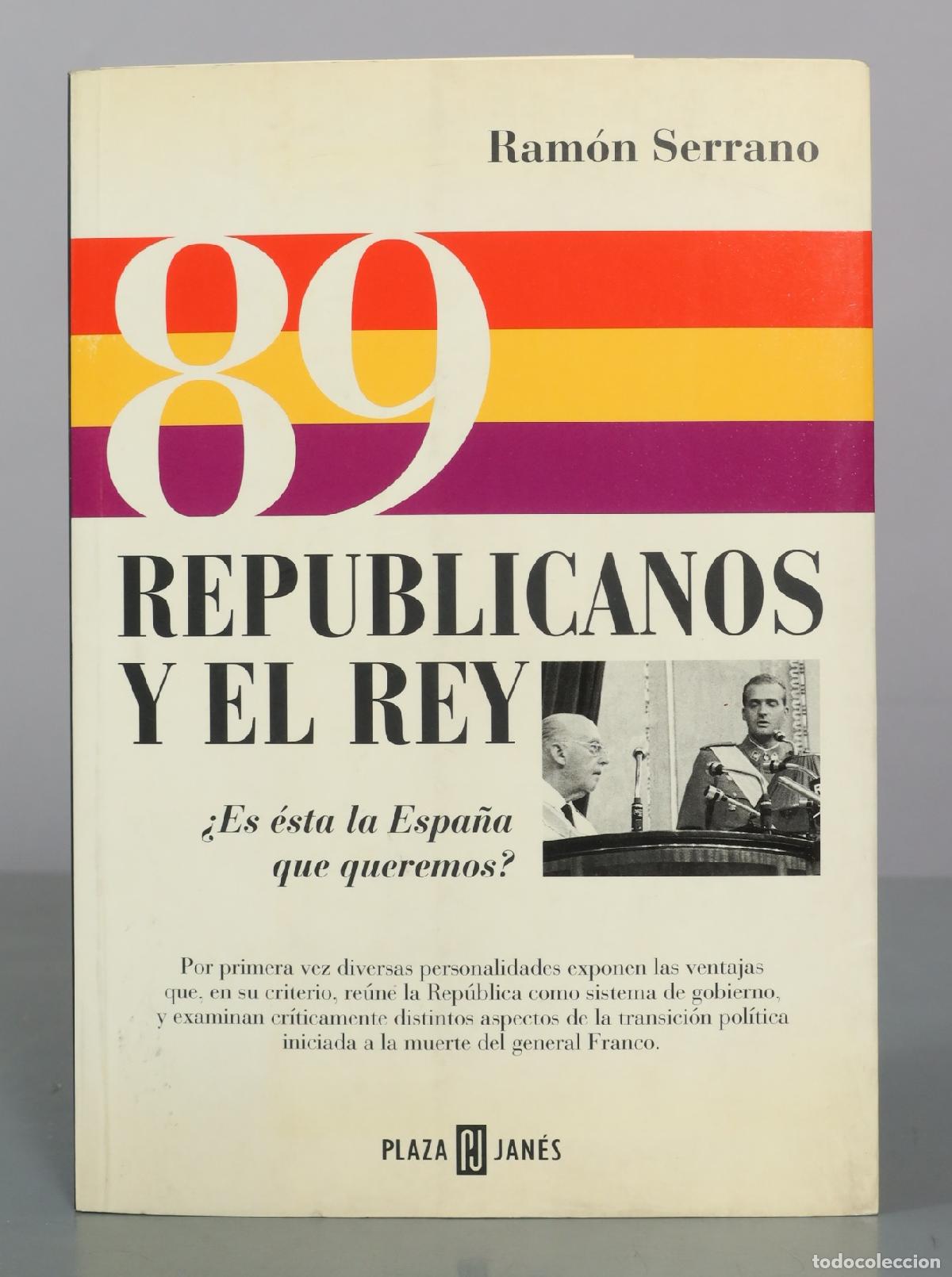 Libros de segunda mano: 89 Republicanos y el rey - Ram&oacute;n Serrano - Plaza & Jan&eacute;s