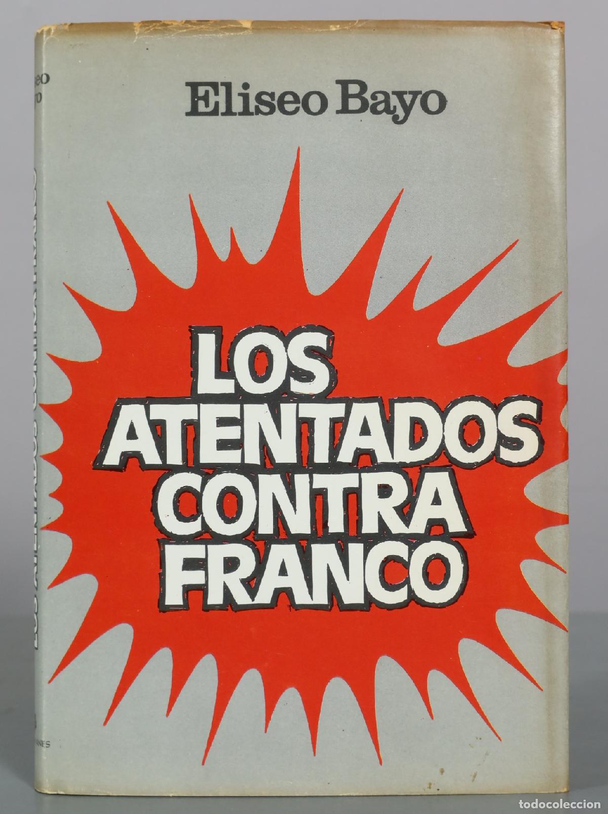 Libros de segunda mano: Los atentados contra Franco - Eliseo Bayo - Plaza & Jan&eacute;s