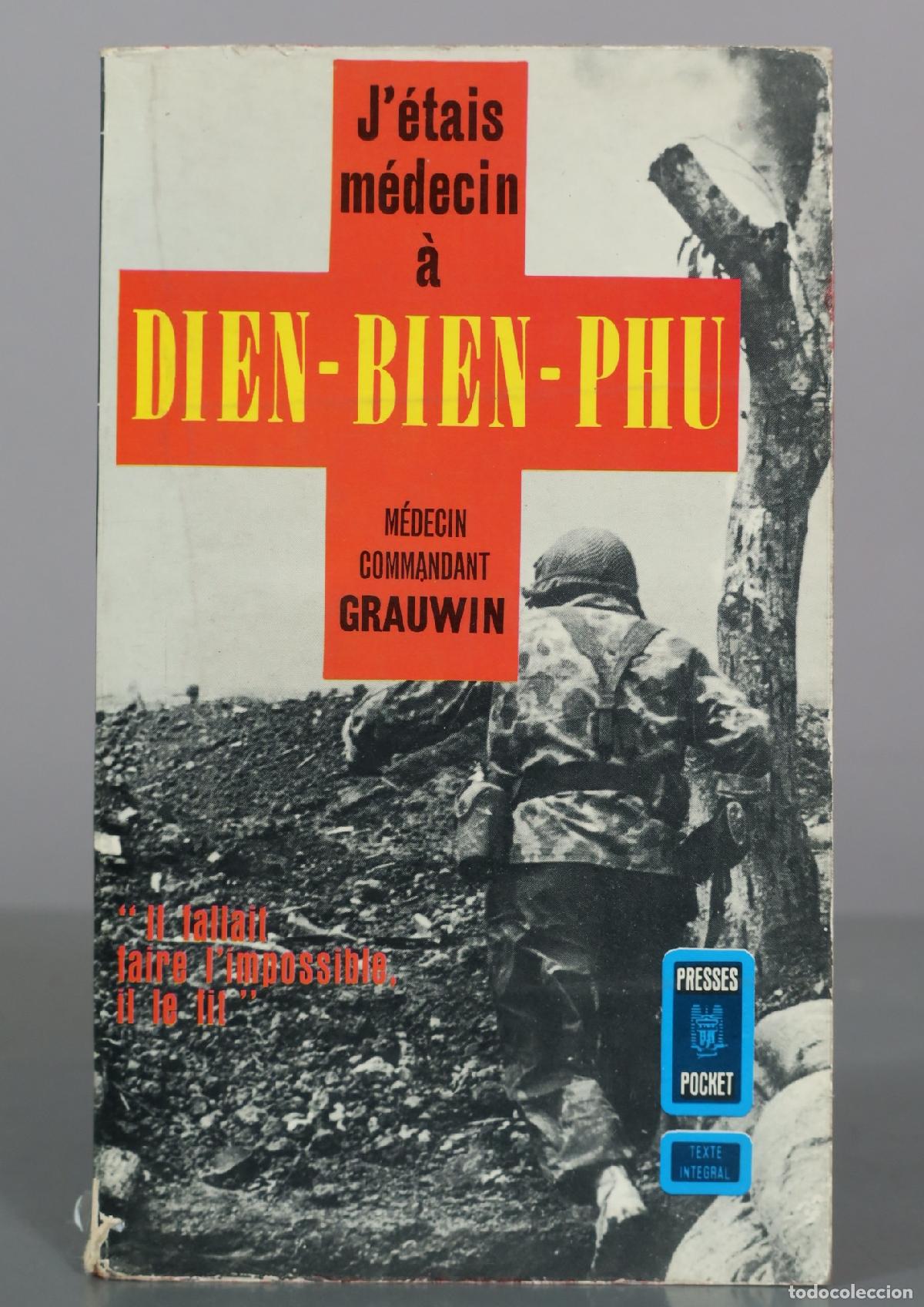 Libros de segunda mano: J'&eacute;tais m&eacute;decin &agrave; Dien-Bien-Phu - M&eacute;decin Commandant Grauwin - Presses Pocket