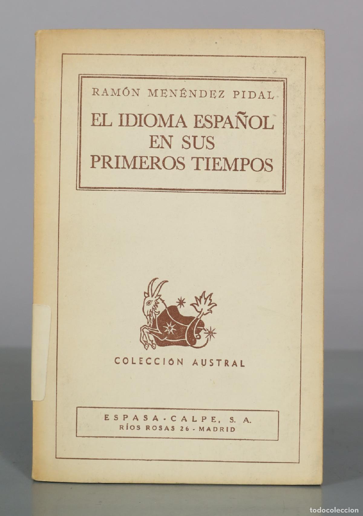 Libros de segunda mano: El idioma espa&ntilde;ol en sus primeros tiempos - Ram&oacute;n Men&eacute;ndez Pidal - Espasa Calpe
