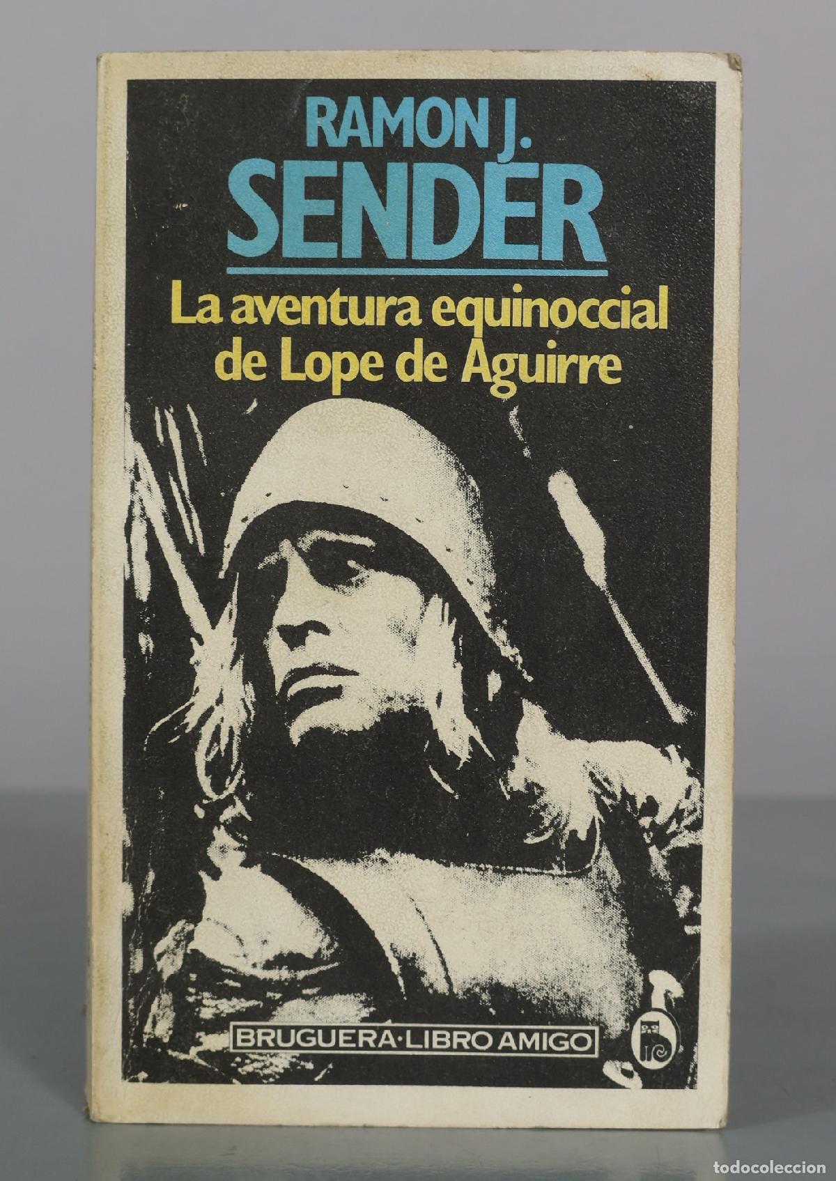 Libros de segunda mano: La aventura equinoccial de Lope de Aguirre - Ramon J. Sender - Bruguera