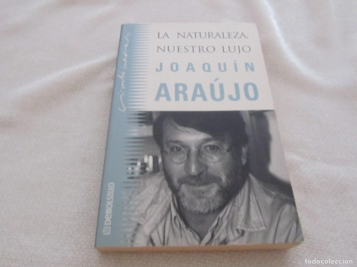 Libros de segunda mano: LA NATURALEZA, NUESTRO LUJO, LIBRO DE JOAQUIN ARAUJO, 1&ordf; EDICION MARZO 2000