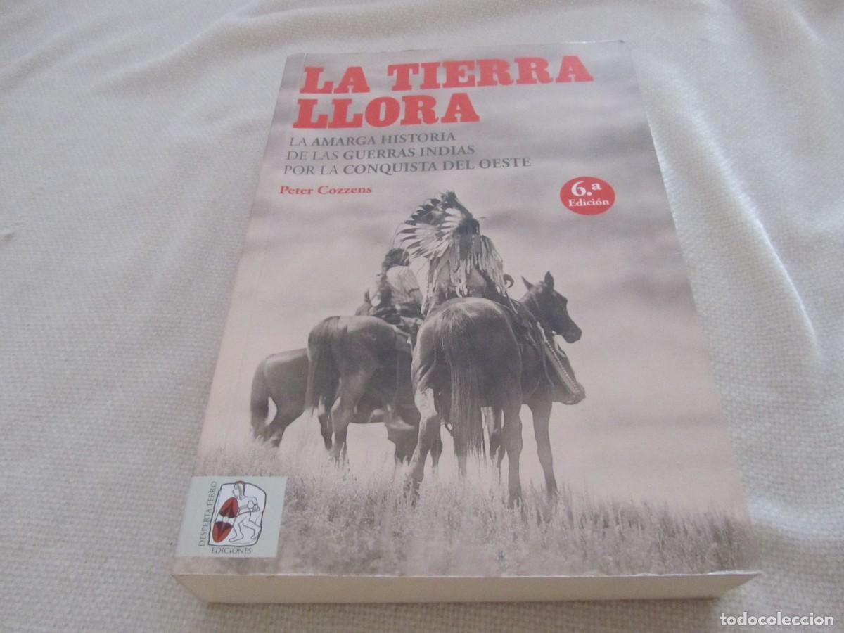 Libros de segunda mano: LA TIERRA LLORA, LIBRO DE PETER COZZENS, 6&ordf; EDICION, DICIEMBRE 2020, DESPERTA FERRO EDICIONES