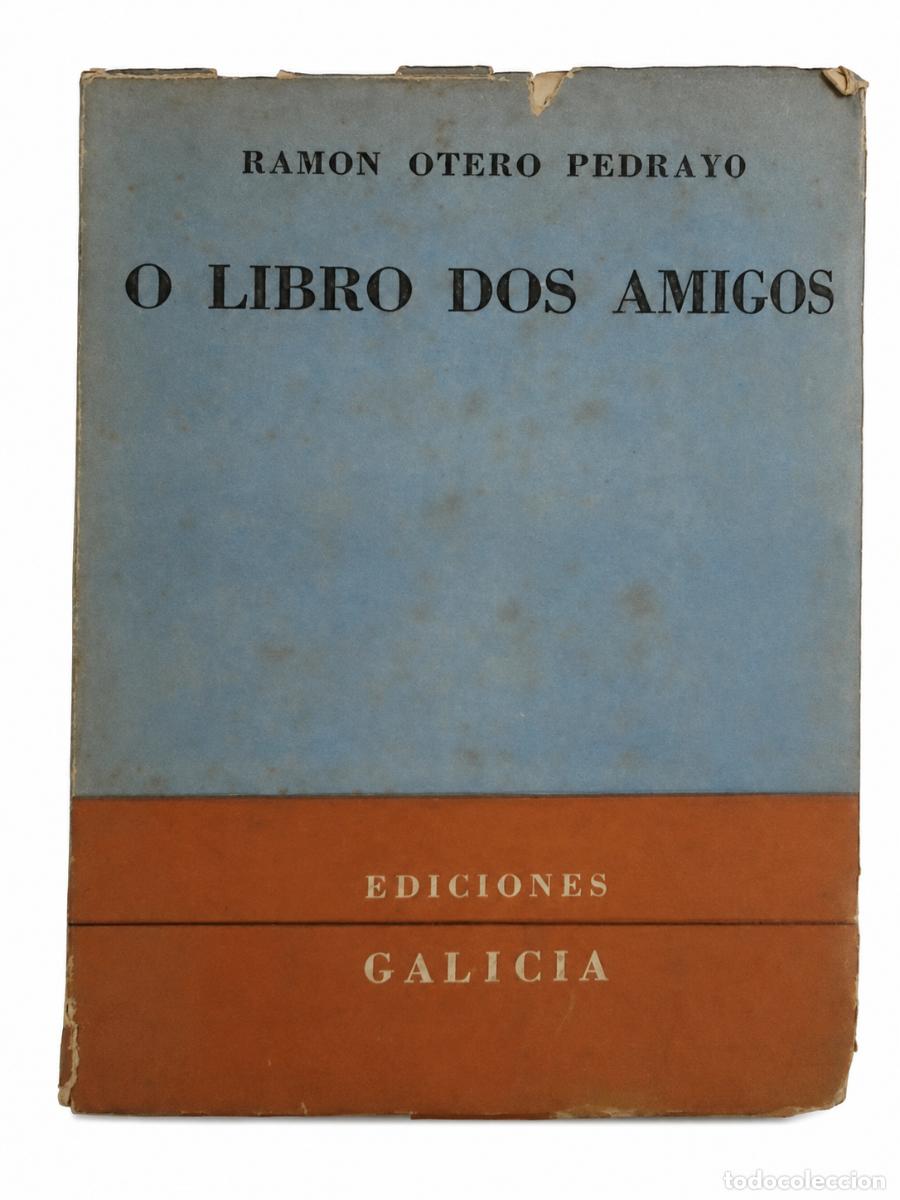 Libros de segunda mano: RAM&Oacute;N OTERO PEDRAYO &ndash; O LIBRO DOS AMIGOS &ndash; EDICIONES GALICIA DEL CENTRO GALLEGO DE BUENOS AIRES LM