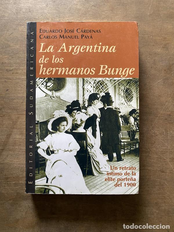 Second hand books: La Argentina de los hermanos Bunge - Cardenas Eduardo Jose; Paya Carlos Manuel