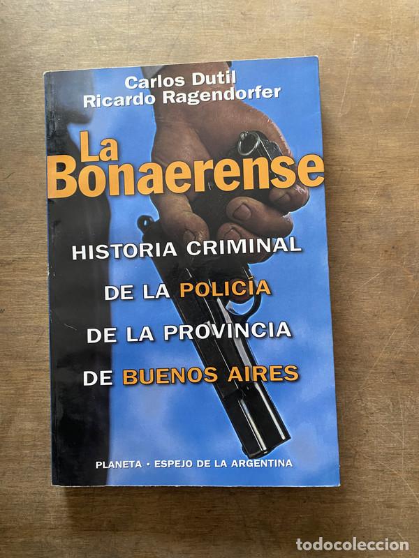 Second hand books: La Bonaerense - Dutil Carlos / Ragendorfer Ricardo