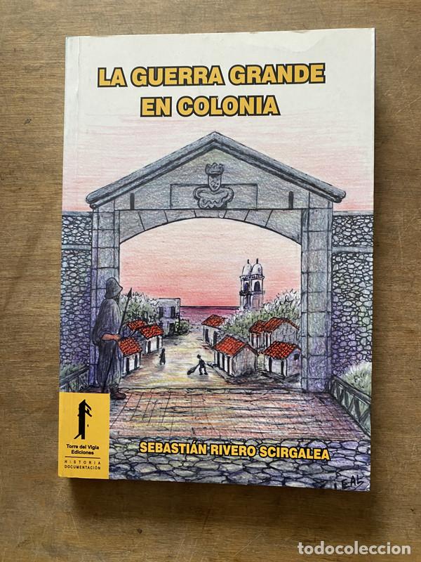 Livros em segunda m&atilde;o: La Guerra Grande en Colonia - Rivero Scirgalea Sebastian