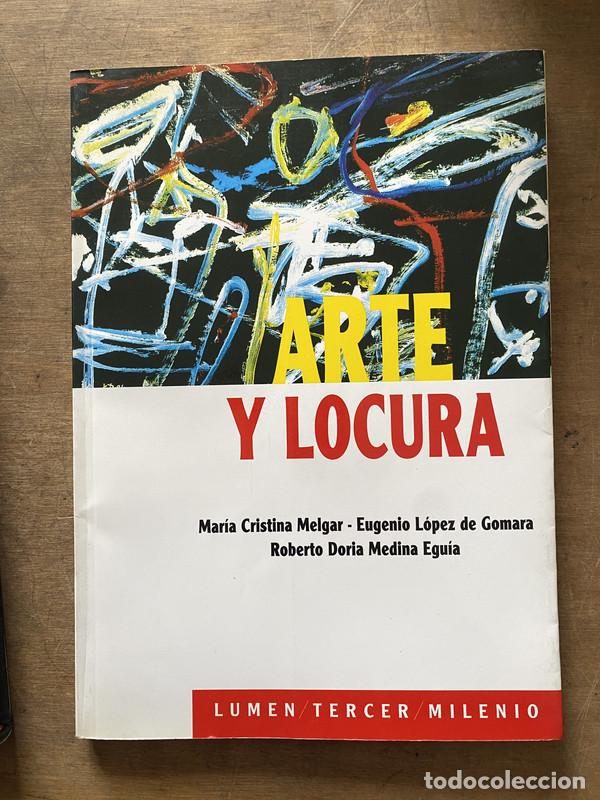 Libri di seconda mano: Arte y Locura - Melgar Maria Cristina; Lopez de Gomara Eugenio; Doria Medina Eguia Roberto