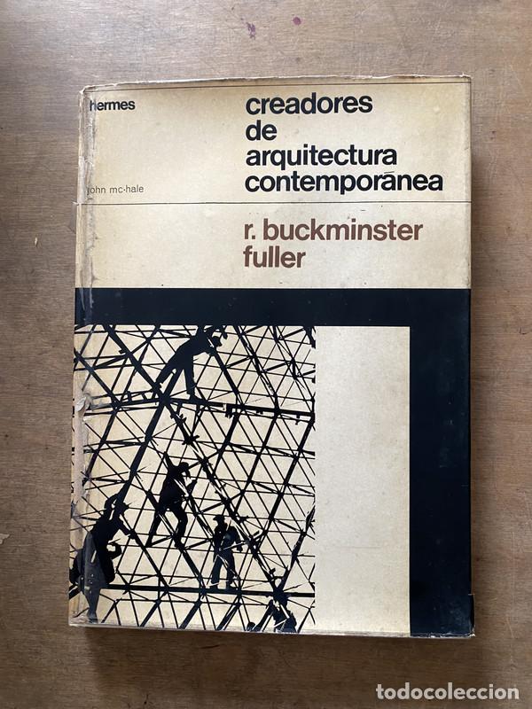 Libri di seconda mano: Creadores de arquitectura contemporanea R. Buckminster Fuller - McHale John