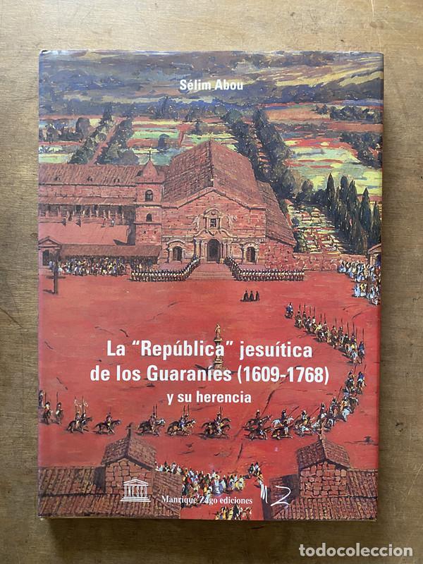 Livres d'occasion: La 'Republica' jesuitica de los Guaranies (1609-1768) - Abou Selim