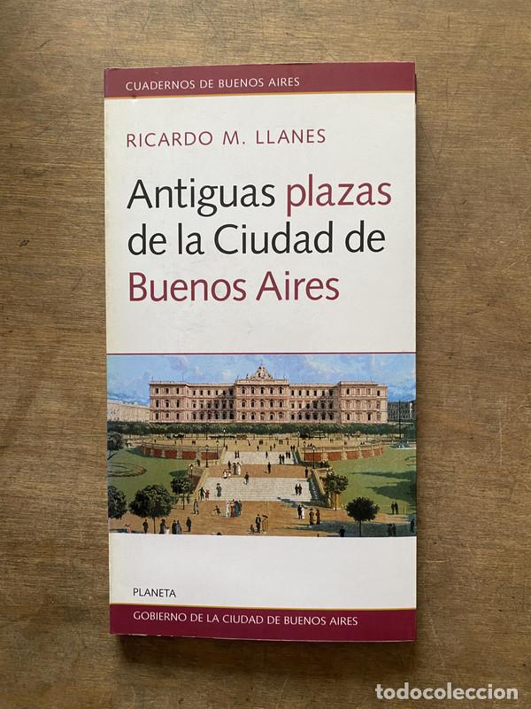 Libros de segunda mano: Antiguas plazas de la Ciudad de Buenos Aires - Llanes Ricardo M.