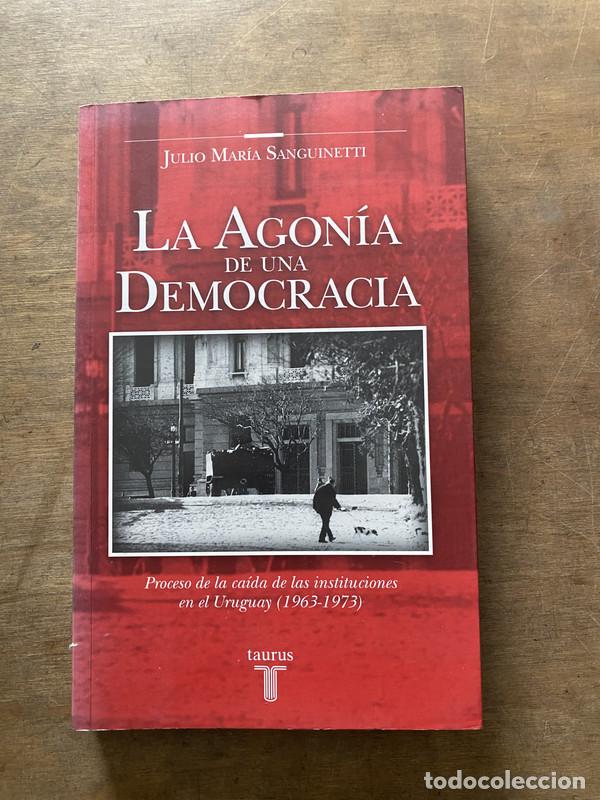 Libros de segunda mano: La Agonia de una Democracia - Sanguinetti Julio Maria