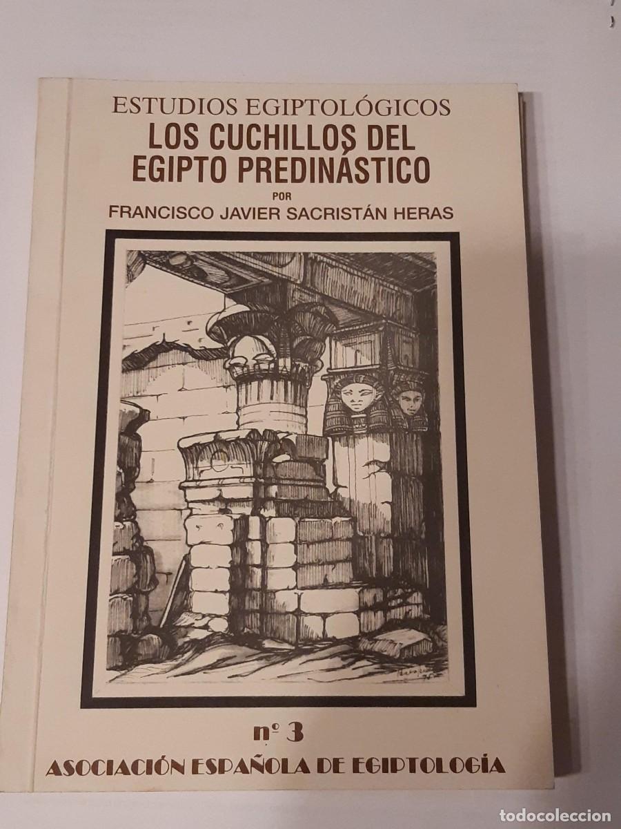 Libros de segunda mano: LOS CUCHILLOS DEL EGIPTO PREDINASTICO FRANCISCO JAVIER SACRISTAN HERAS EGIPTOLOGIA