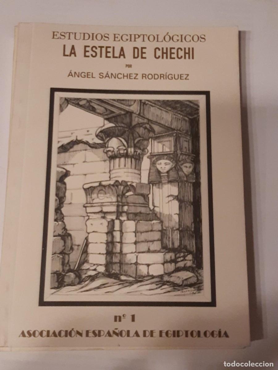 Libros de segunda mano: LA ESTELA DE CHECHI ANGEL SANCHEZ RODRIGUEZ EGIPTOLOGIA ESTUDIOS EGIPTOLOGICOS