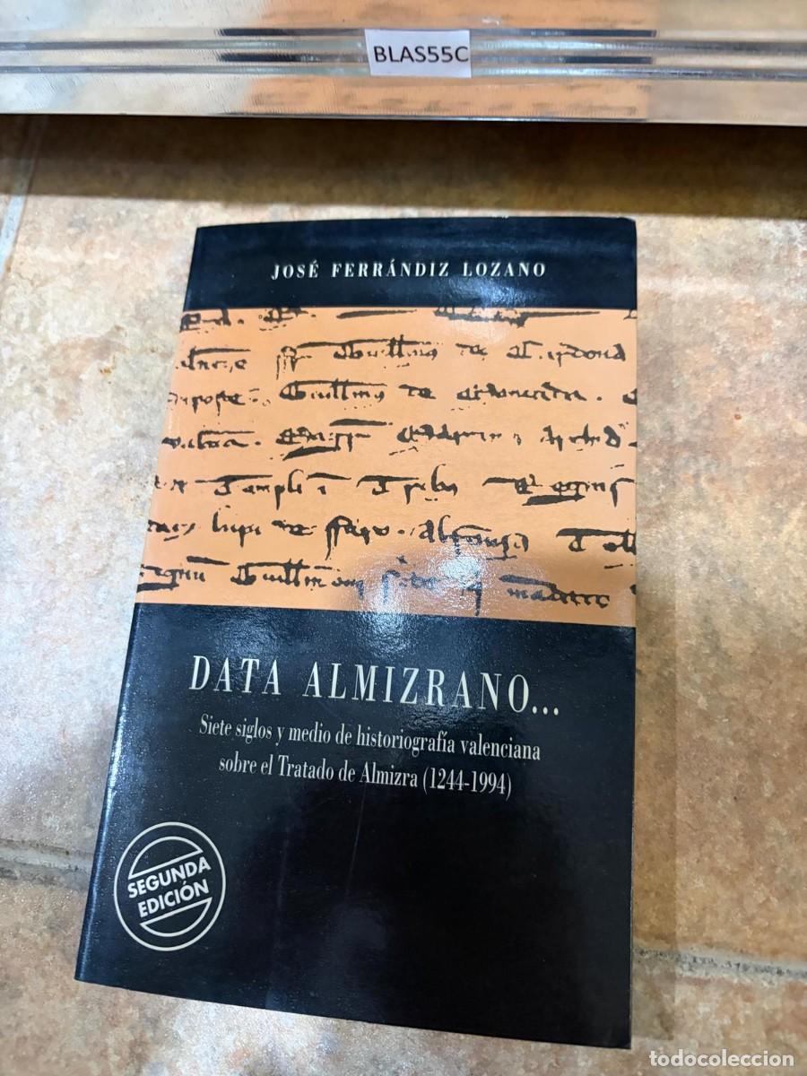 Libros de segunda mano: BLAS55C Data Almizrano... Siete siglos y medio de historiograf&iacute;a valenciana sobre Tratado Almizra