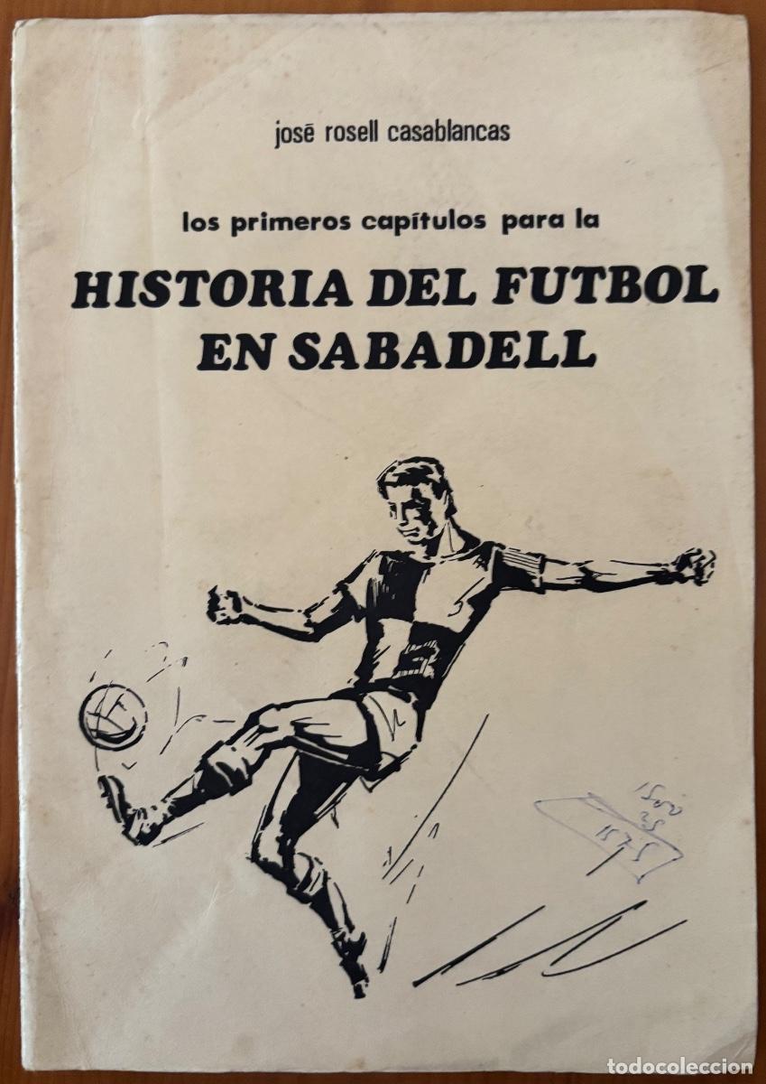Libros de segunda mano: FUTBOL- HISTORIA- SABADELL- BARCELONA- JOSE ROSELL CASABLANCAS- 1956