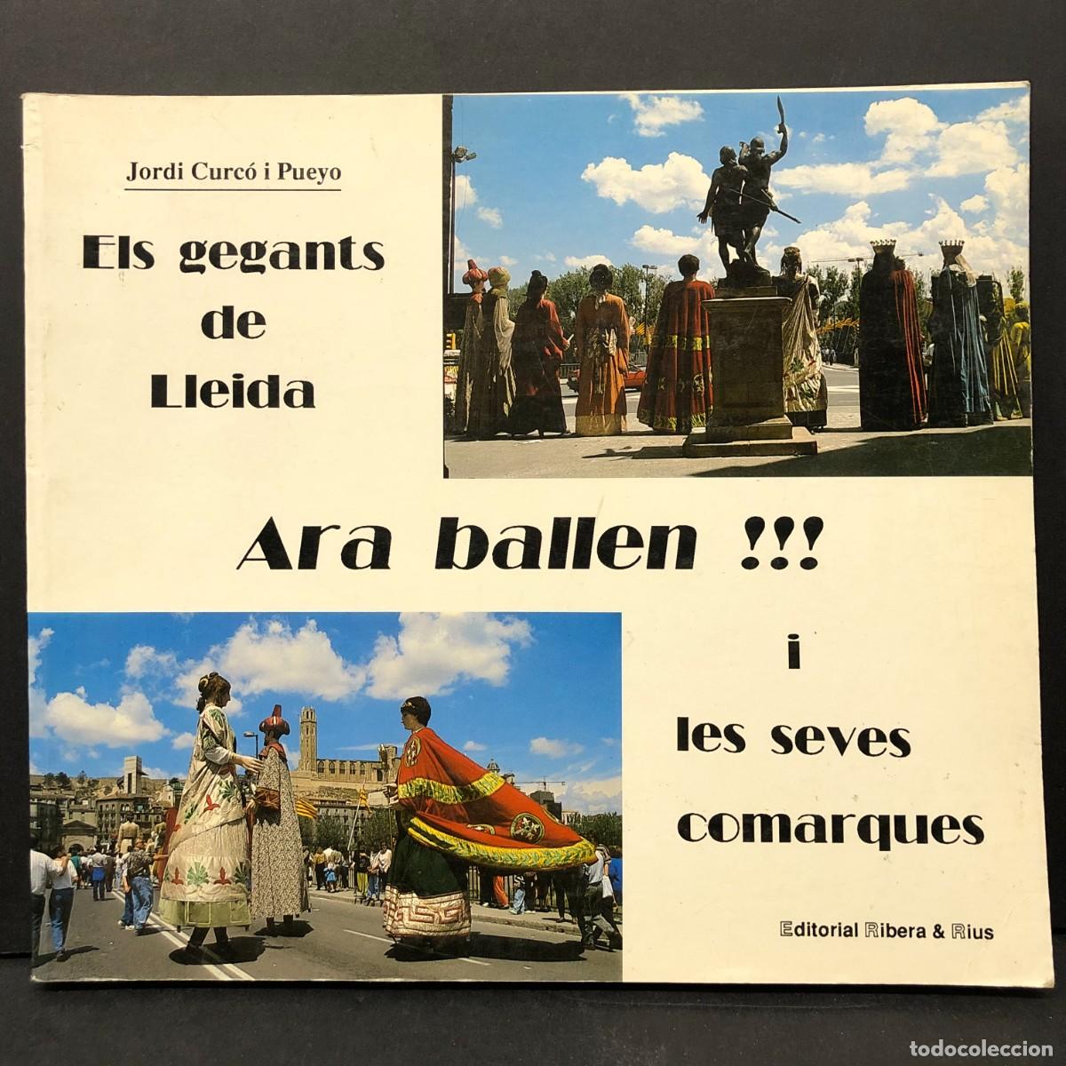 Livres d'occasion: ELS GEGANTS DE LLEIDA I LES SEVES COMARQUES ARA BALLEN - JORDI CURC&Oacute; I PUEYO - RIBERA & RIUS / 6373