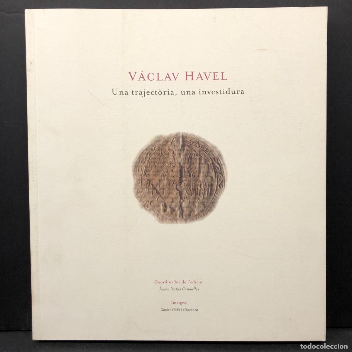 Libros de segunda mano: V&Aacute;CLAV HAVEL - UNA TRAJECT&Ograve;RIA, UNA INVESTIDURA - JAUME PORTA I CASANELLAS, XAVIER GO&Ntilde;I / 6404