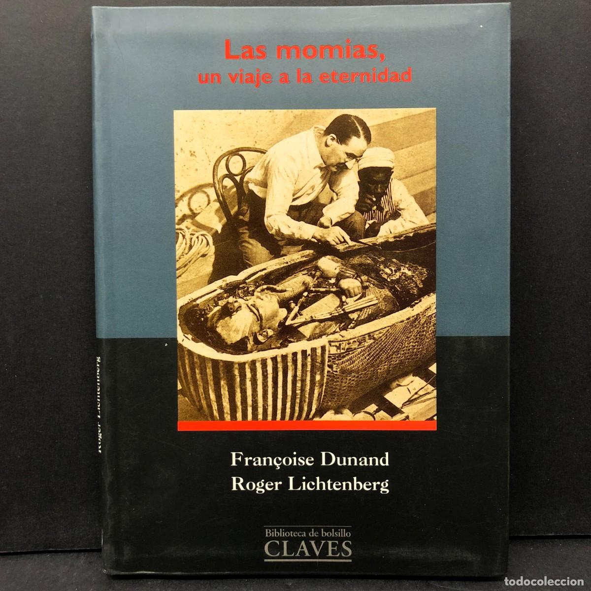 Libros de segunda mano: LAS MOMIAS, UN VIAJE A LA ETERNIDAD - FRAN&Ccedil;OISE DUNAND - R&Oacute;GER LICHTENBERG - CLAVES / 6417