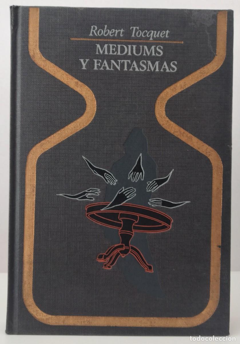 Libros de segunda mano: COLECCI&Oacute;N OTROS MUNDOS: Mediums y fantasmas -Robert Tocquet, 3&ordf; edici&oacute;n