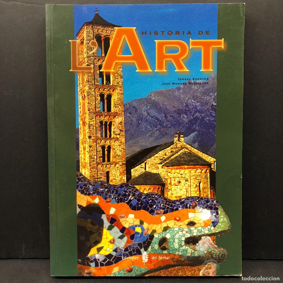 Libros de segunda mano: HIST&Ograve;RIA DE L'ART - ISMAEL ZAPATER - JOS&Eacute; MANUEL RODR&Iacute;GUEZ - EDICIONES DEL SERBAL / 6452