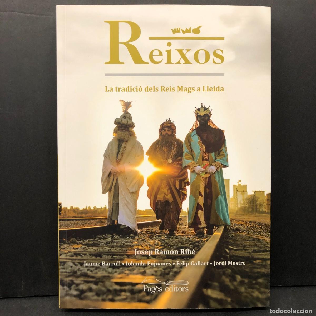 Libros de segunda mano: REIXOS - LA TRADICI&Oacute; DELS REIS MAGS A LLEIDA - JOSEP RAMON RIB&Eacute; - JAUME BARRULL, IOLANDA / 6453