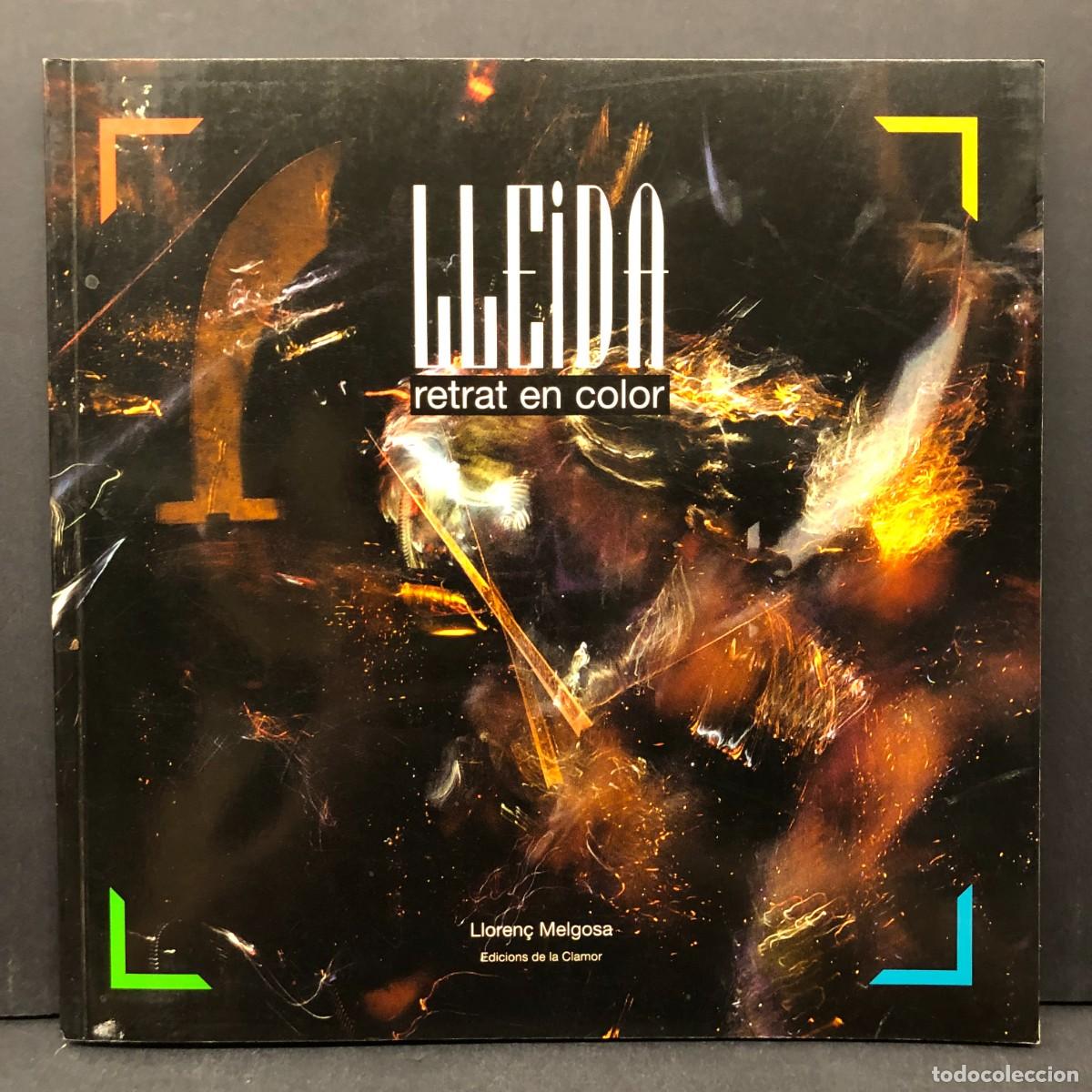 Libros de segunda mano: LLEIDA - RETRAT EN COLOR - LLOREN&Ccedil; MELGOSA - EDICIONS DE LA CLAMOR / 6454