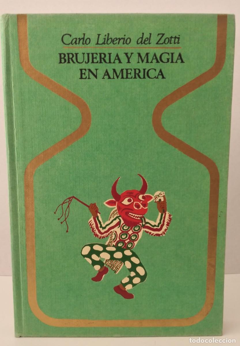 Libros de segunda mano: COLECCI&Oacute;N OTROS MUNDOS: Brujer&iacute;a y magia en Am&eacute;rica -Carlo Liberio del Zotti