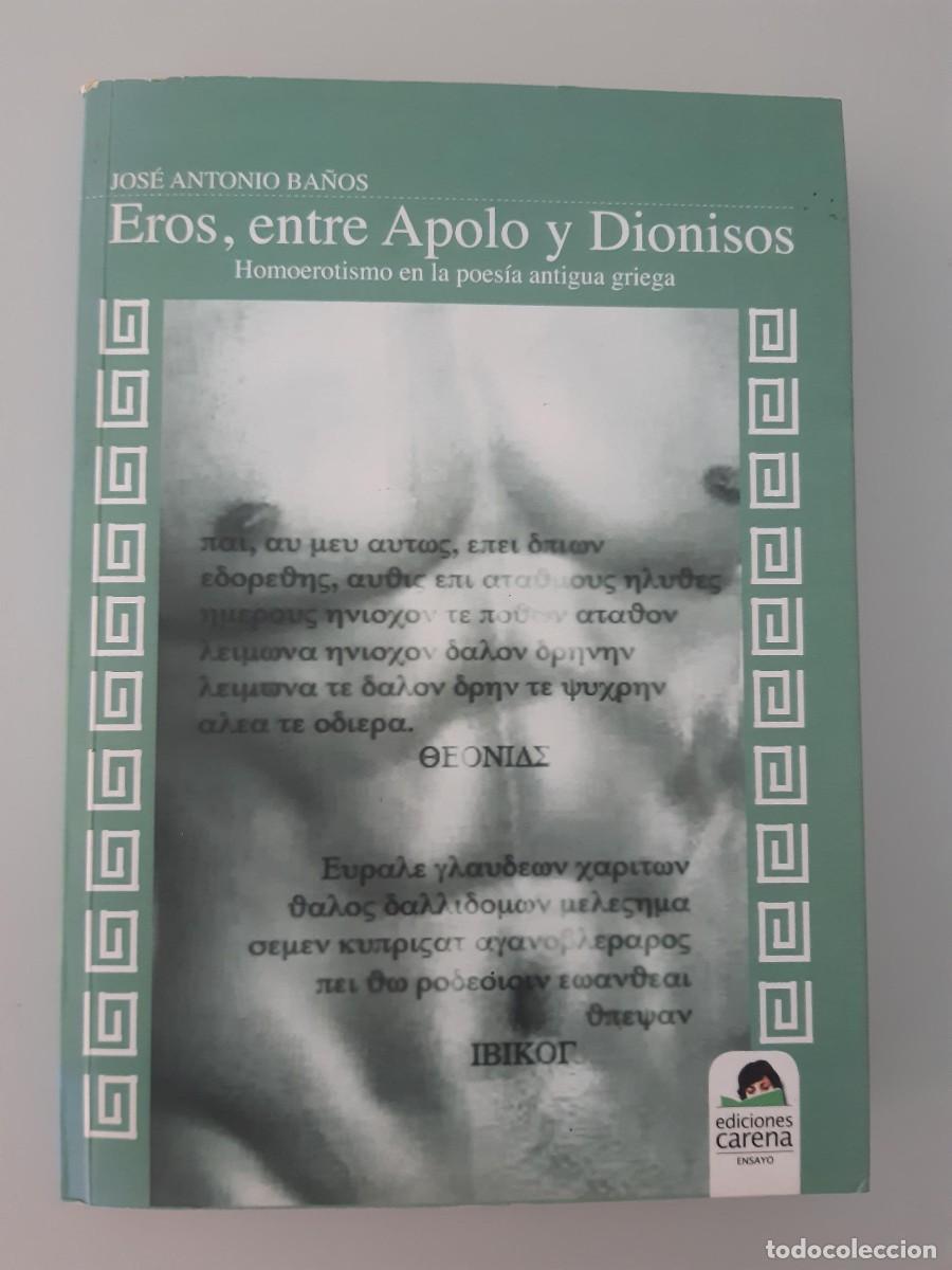 Libros de segunda mano: EROS, ENTRE APOLO Y DIONISOS. Homoerotismo en la poes&iacute;a antigua griega. - JOS&Eacute; ANTONIO BA&Ntilde;OS