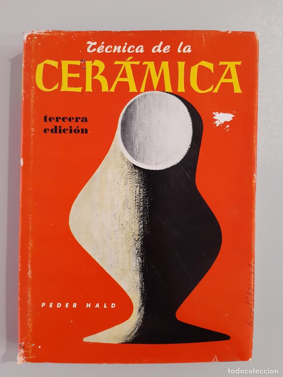 Libros de segunda mano: T&Eacute;CNICA DE LA CER&Aacute;MICA - Peder Hald