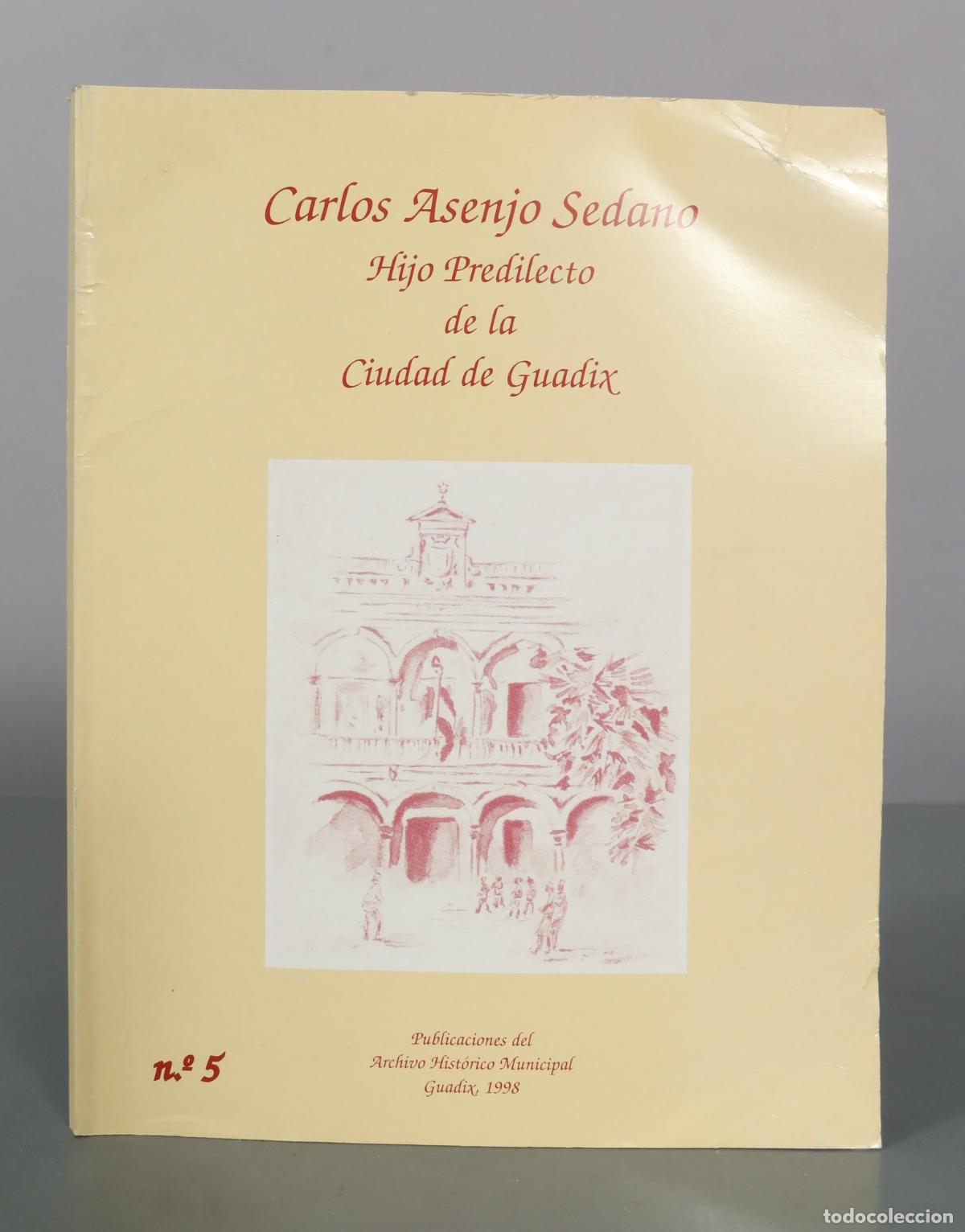 Libros de segunda mano: Carlos Asenjo Sedano - Hijo Predilecte de la Ciudad de Guadix - Publicaciones del Archivo Hist&oacute;rico