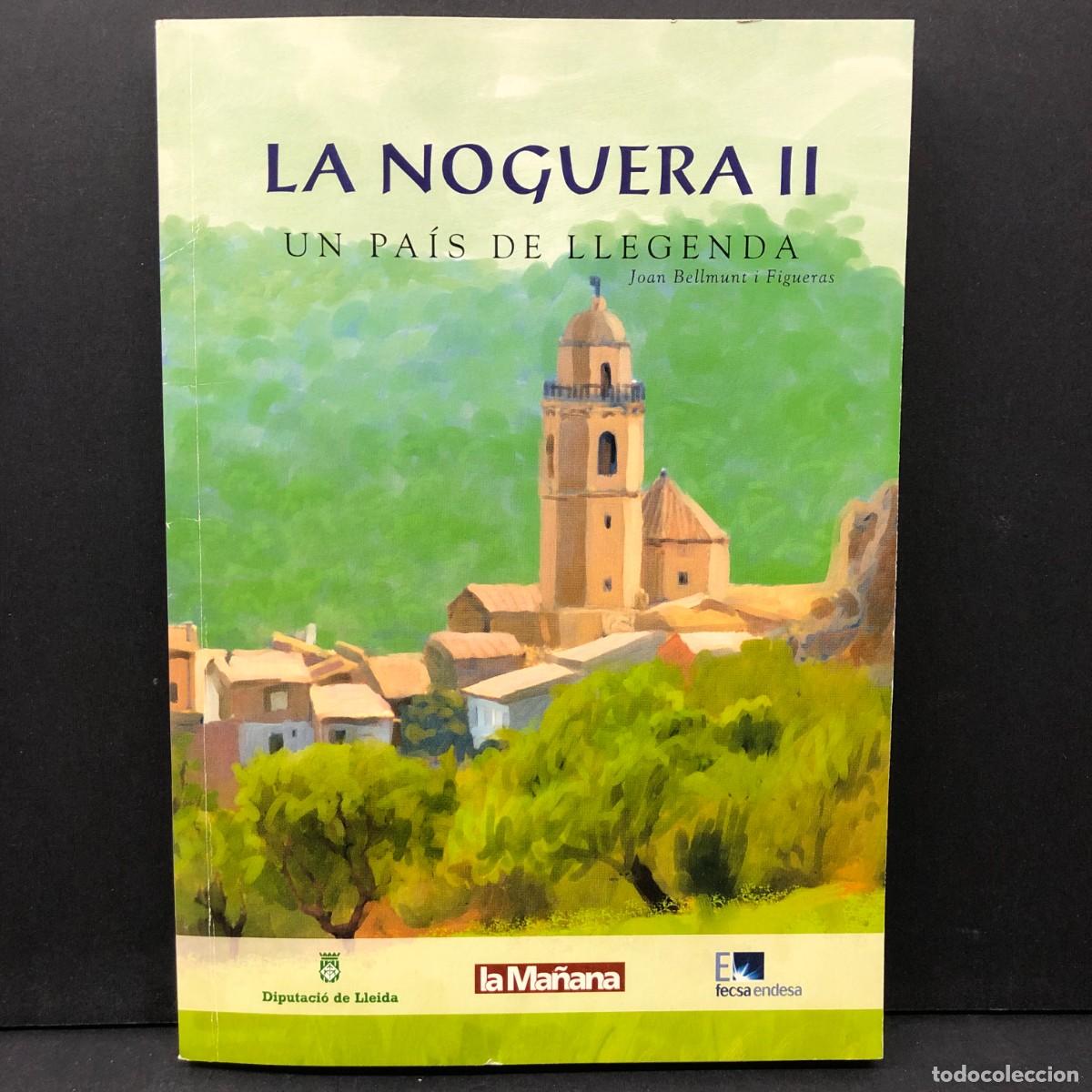 Libros de segunda mano: LA NOGUERA - UN PA&Iacute;S DE LLEGENDA - JOAN BELLMUNT I FIGUERAS - DIPUTACI&Oacute; DE LLEIDA / 6485