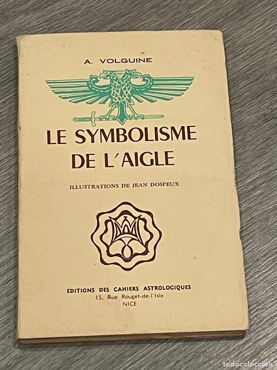 Second hand books: A. VOLGUINE - LE SYMBOLISME DE L'AIGLE - ED.CAHIERS ASTROLOGIQUES 1960
