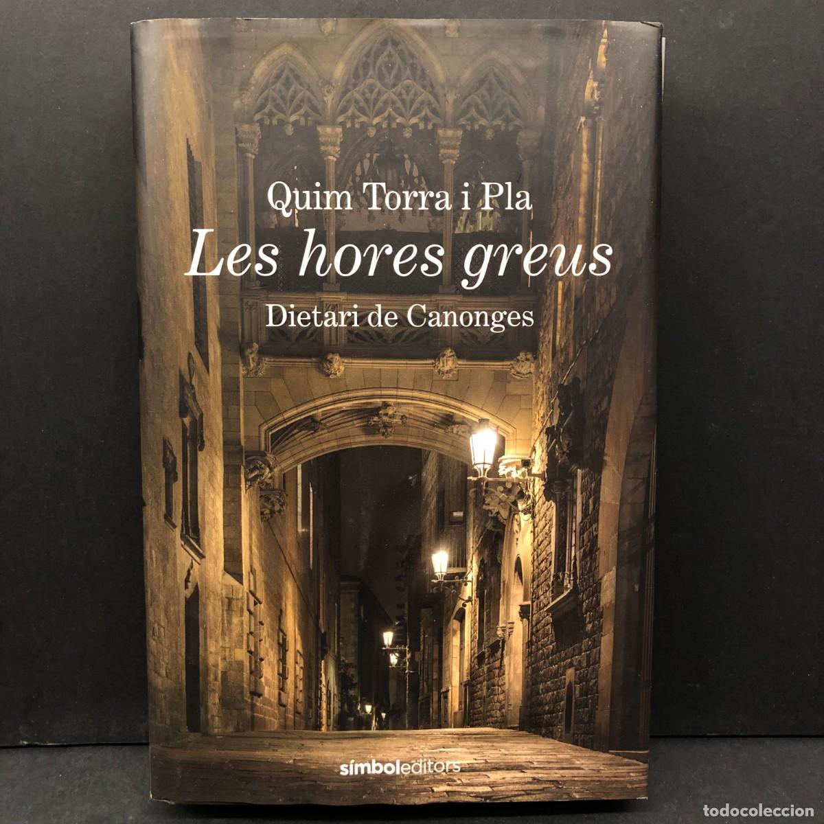 Libros de segunda mano: QUIM TORRA I PLA - LES HORES GREUS - DIETARI DE CANONGES - S&Iacute;MBOL EDITORS - 2021 / 6506
